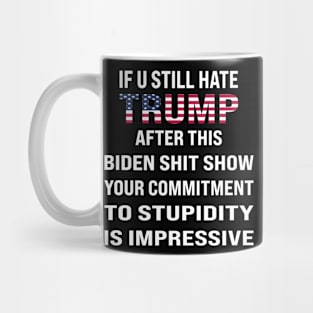 If You Still Hate trump, After This Show Mug